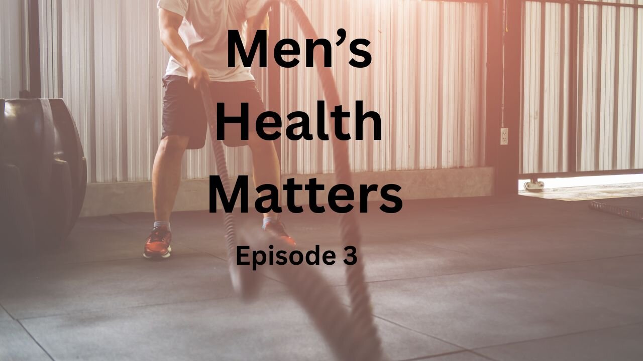 Ep. 3: Men’s Health Matters