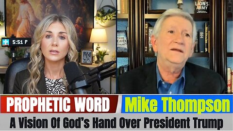 Mike Thompson PROPHETIC WORD Updates - A Vision Of God’s Hand Over President Trump