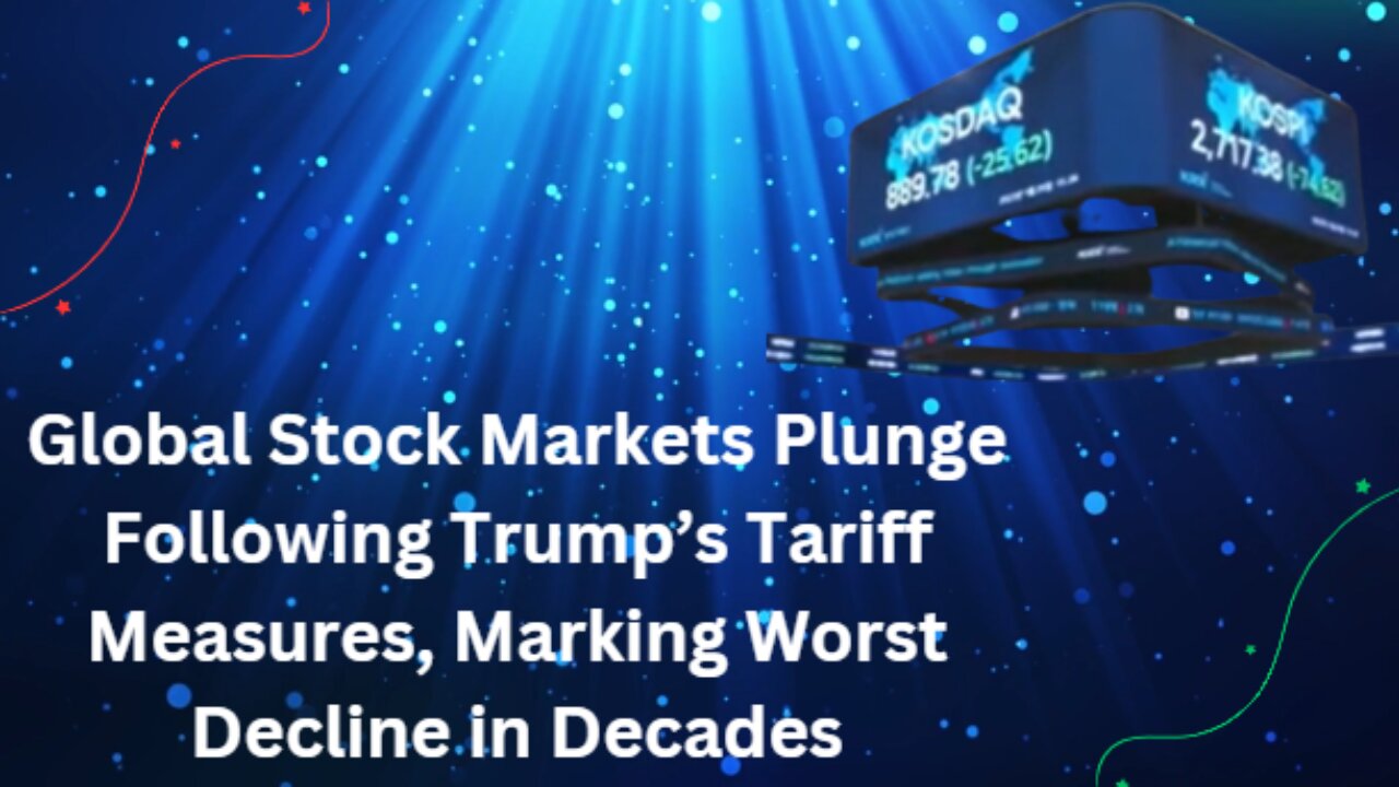 Global Stock Markets Plunge Following Trump’s Tariff Measures, Marking Worst Decline in Decades