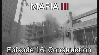 Mafia 3 Episode 16: Construction
