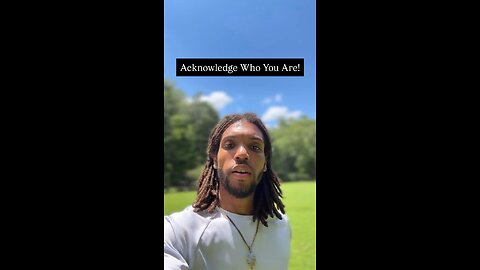 Acknowledge Who You Are! | Inspiration Is Key
