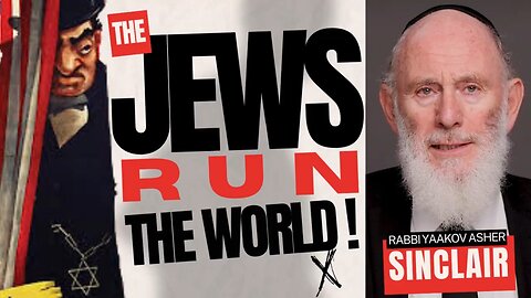 The Jews Run The World! Rabbi Yaakov Asher Sinclair
