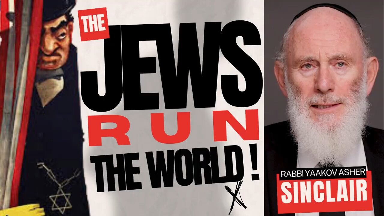 The Jews Run The World! Rabbi Yaakov Asher Sinclair