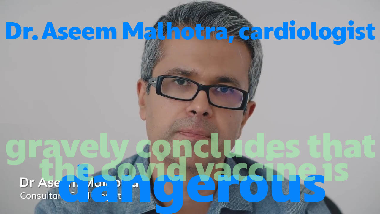 Dr. Malhotra Concludes the Covid Vaccine is Dangerous