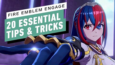 Fire Emblem Engage - 20 Essential Tips and Tricks