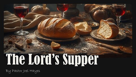 The Lord's Supper | Pastor Joel Hayes