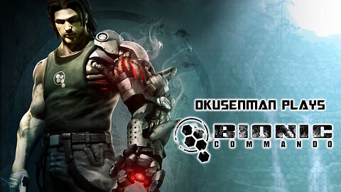Okusenman Plays [Bionic Command] Part 2: Just a Lap Dog of the Military.