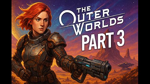 The Outer Worlds 2 Part 3