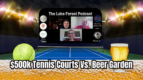 🎙️ Lake Forest Podcast: 🍺 Beer Garden Drama & 🎾 $500K Tennis Courts?!