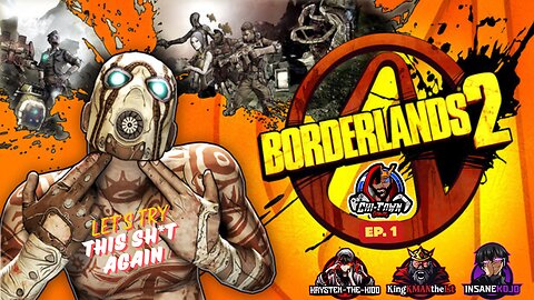 {18+} Borderlands 2 W/ CTG Ep. 1 | COD = Pre-Show at 11am CST | NO POST SHOW UNTIL TOLD OTHERWISE