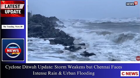 Cyclone Ditwah Update: Storm Weakens but Chennai Faces Intense Rain & Urban Flooding