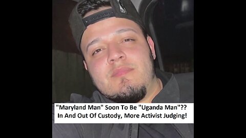 "Maryland Man" Soon To Be "Uganda Man"?? Activist Judging... Department Of Deportation Podcast Ep53
