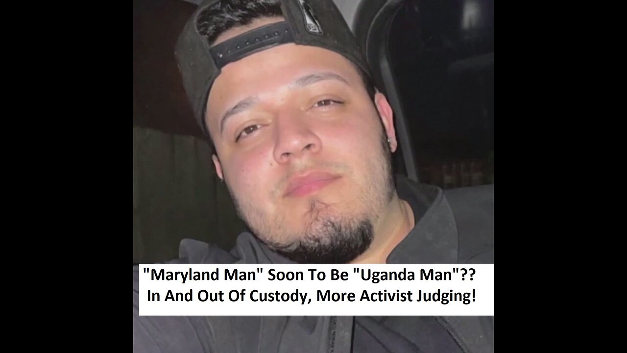 "Maryland Man" Soon To Be "Uganda Man"?? Activist Judging... Department Of Deportation Podcast Ep53