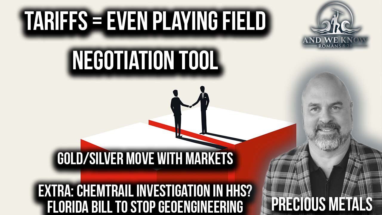 4.6.25: TARIFFS=Even Playing Field, Negotiation TOOL, Gold/Silver update + CHEMTRAIL investigations