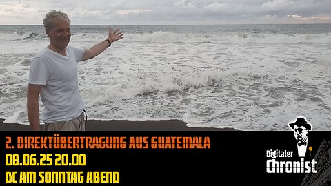Aufzeichnung der 2. Direktübertragung aus Guatemala 08.06.25 20.00 DC am Sonntag Abend