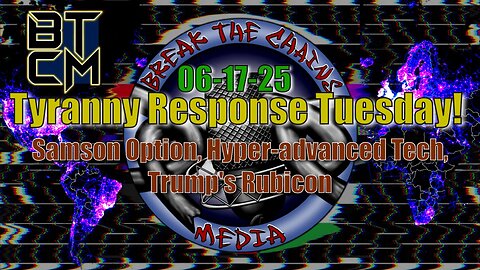 06-17-25 Samson Option, Hyper-Advanced Tech, Trump's Rubicon