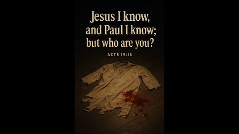 Jesus I know, and Paul I know, but who are you?