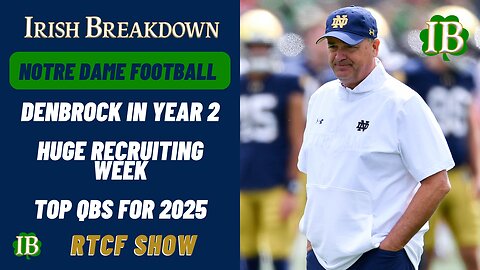 Notre Dame RTCF Show - Huge Recruiting Weekend, Denbrock In Year 2