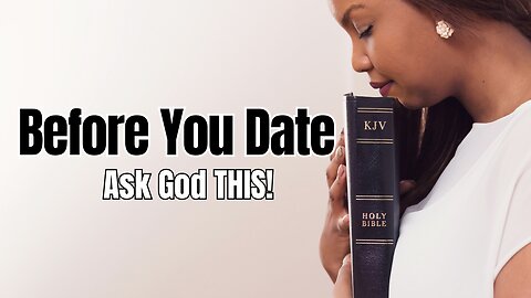 Before You Date, Ask THIS! from God.
