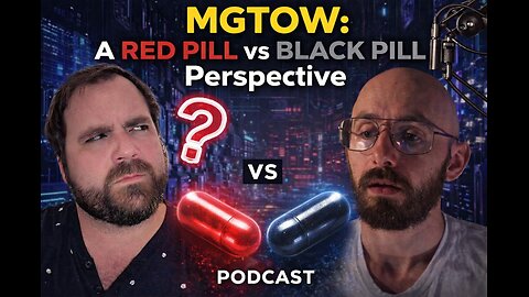MGTOW: Red Pill vs Black Pill Perspective
