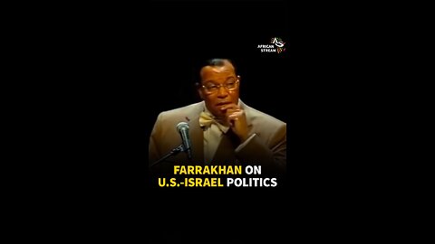 FARRAKHAN ON U.S.-ISRAEL POLITICS