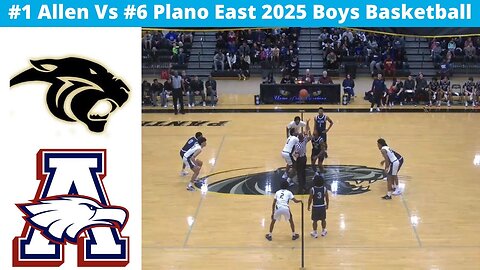 #1 Allen Vs #6 Plano East 2025 Boys Basketball