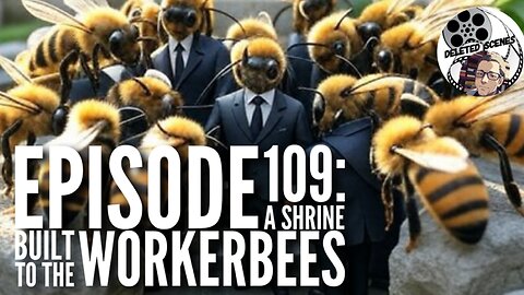 UNSCRIPTED with deleted_scenes - Episode 109: A Shrine Built to the Workerbees