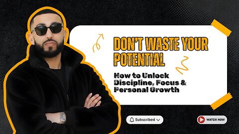 Don’t Waste Your Potential | How to Unlock Discipline, Focus & Personal Growth