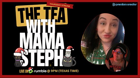 The Tea With Mama Steph (Episode 55) thursday stream