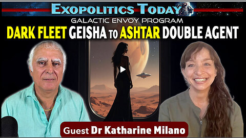 Dark Fleet Geisha to Ashtar Command Double Agent – A Galactic Envoy Awakens