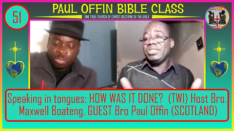 51| Speaking in tongues; HOW WAS IT DONE. TWI Host bro Maxwell Boateng. & Bro Paul Offin (SCOTLAND)