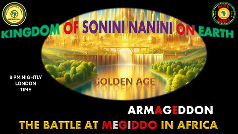 AFRICA IS THE HOLY LAND || KINGDOM OF SONINI NANINI ON EARTH || THE BATTLE AT MEGIDDO IN AFRICA