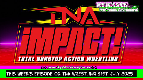 This Week’s Episode of TNA Wrestling 31st July 2025