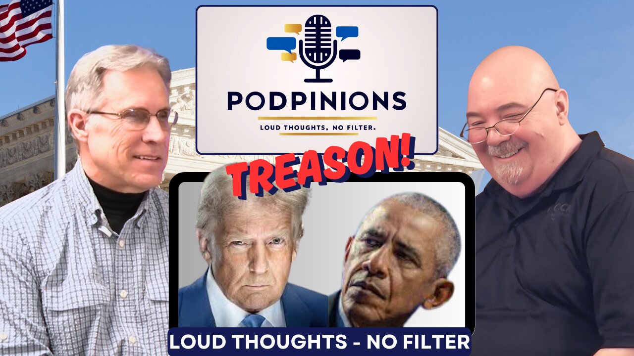 🎙️Podpinions Episode 11 - Treason! Trump Says the Quiet Part Out Loud