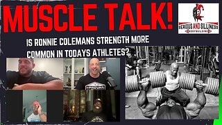 Muscle Talk! Is Ronnie Colemans strength more common in today's athletes?