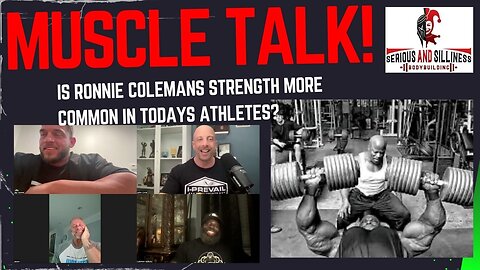 Muscle Talk! Is Ronnie Colemans strength more common in today's athletes?