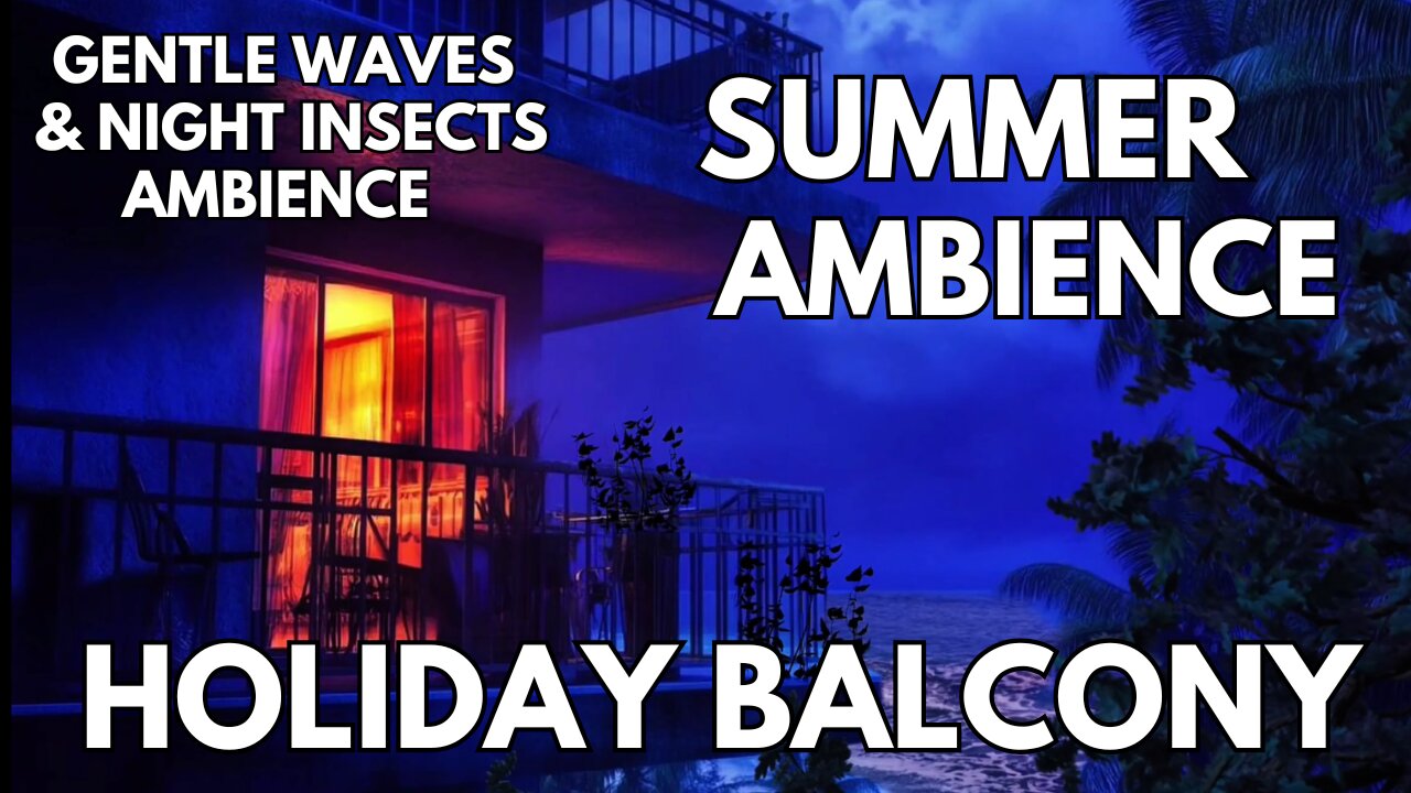 ⛱️ Holiday Balcony Ambience | Gentle Waves & Night Insects | 4K Summer ASMR