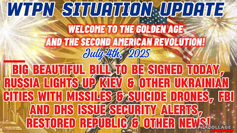 WTPN SITUATION UPDATE FEATURING RESTORED REPUBLIC 7/4/25