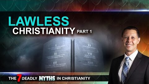 Ep 06 Lawless Christianity part 2 [7 Deadly Myths in Christianity]