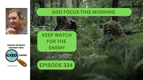 GOD FOCUS THIS MORNING EP334 KEEP WATCH FOR THE ENEMY