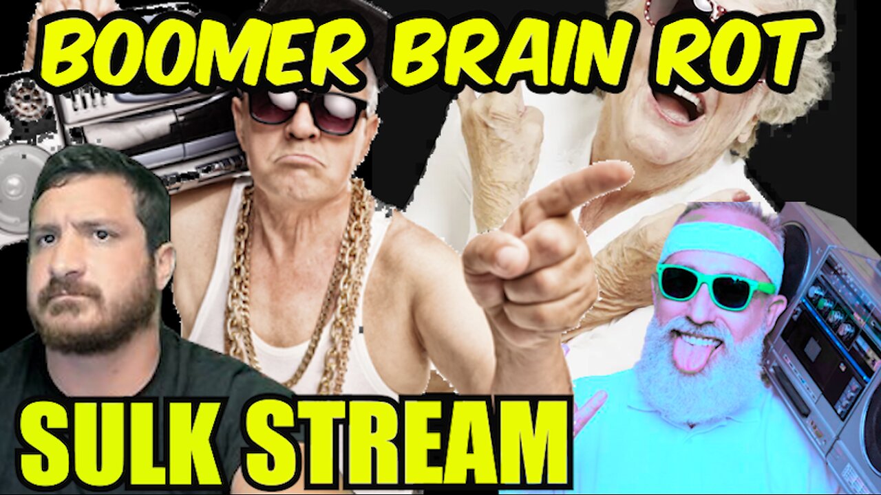Sulk Stream #375 Boomer Brain Rot