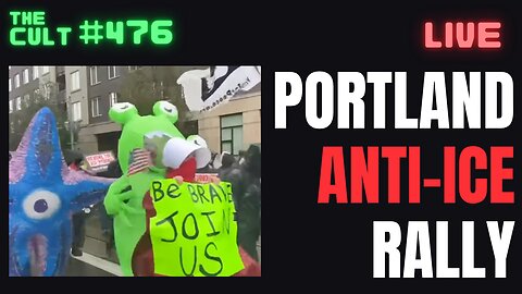The Cult #476: Portland Anti-ICE Rally Communist Insanity