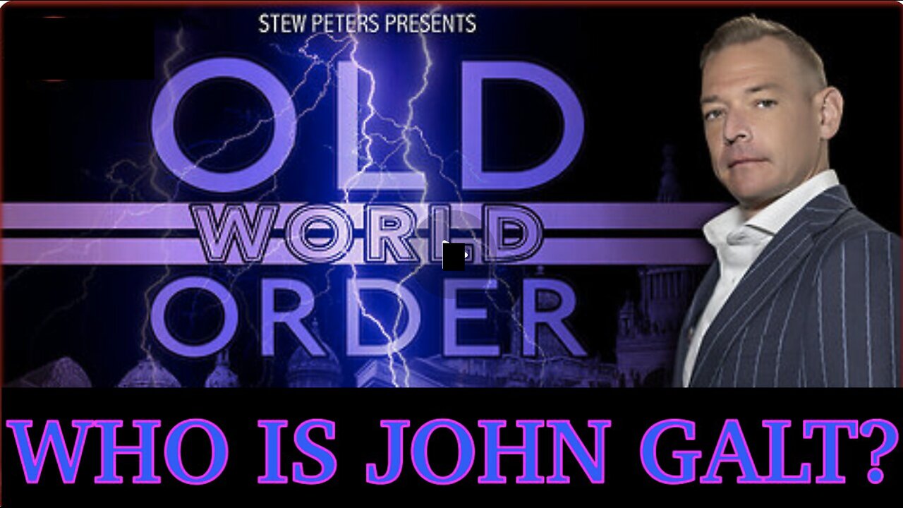 STEW PETERS NETWORK- OLD WORLD ORDER. EVERYTHING WE'VE BEEN TOLD IS A LIE. WHO IS JOHN GALT?