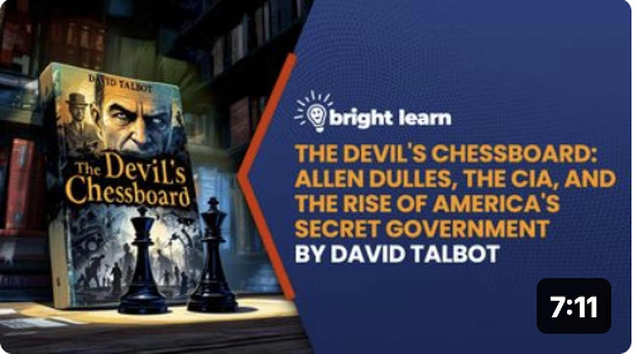 BrightLearn - The Devil’s Chessboard: Allen Dulles, The CIA, and the Rise of America’s Secret Government by David Talbot