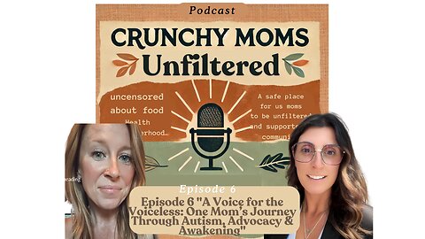 Episode 6 "A Voice for the Voiceless: One Mom’s Journey Through Autism, Advocacy & Awakening"
