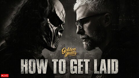 🔴LIVE - GOLDEN YEARS - HOW TO GET LAID - FULL PROOF