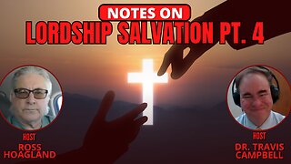 NOTES ON: LORDSHIP SALVATION PT. 4