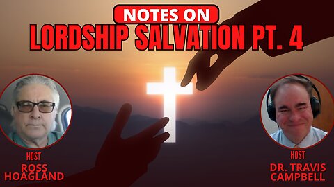 NOTES ON: LORDSHIP SALVATION PT. 4