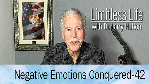 Negative Emotions Conquered Part 42
