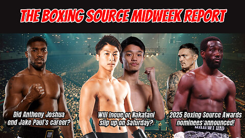 DID JOSHUA END JAKE PAUL'S CAREER? INOUE/NAKATANI IN TROUBLE? BOXING SOURCE AWARD NOMINEES!